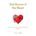 Dark Recesses of the Heart: Poems on Love, Brooding, and Mental Health