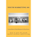 Youth Marketing 101: how to win the youth market without advertising