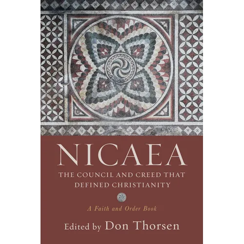 Nicaea: The Council and Creed That Defined Christianity