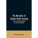 The narrative of Colonel David Fanning (a Tory in the revolutionary war with Great Britain): giving an account of his adventures in North Carolina, fr