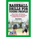 Baseball Drills for Young People: More Than 180 Games and Activities for Preschool to High School Players, 2D Ed.