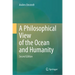 A Philosophical View of the Ocean and Humanity: Second Edition