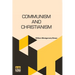 Communism And Christianism: Analyzed And Contrasted From The Marxian And Darwinian Points Of View