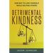 Detrimental Kindness: How Not To Lose Yourself While Helping Others