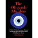 The Oligarch Murders: A Novel of Political Intrigue, Betrayal and Murder in the Byzantine World of Modern-Day Turkey