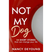 Not My Dog: 24 Short Stories That Can Change Your Life