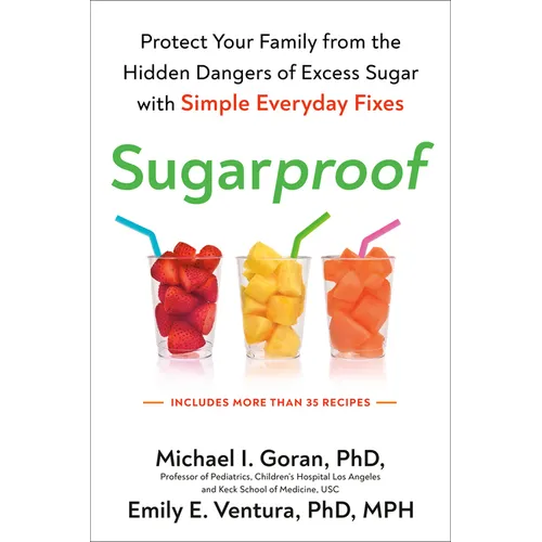 Sugarproof: Protect Your Family from the Hidden Dangers of Excess Sugar with Simple Everydayfixes