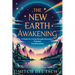 The New Earth Awakening: A Guide For Living Through Humanity's Greatest Transformation