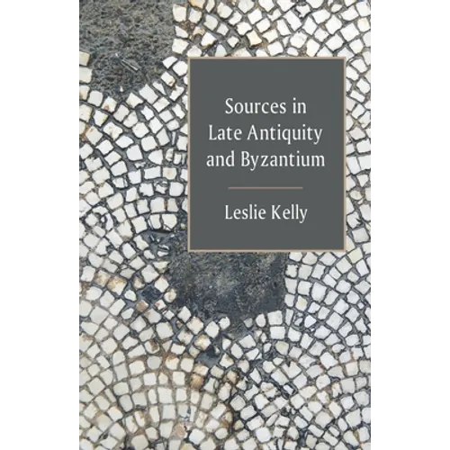 Sources in Late Antiquity and Byzantium
