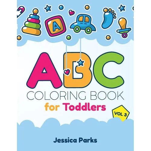 ABC Coloring Book for Toddlers: Alphabet Activity Coloring Book for Boys and Girls, Kids & Toddlers