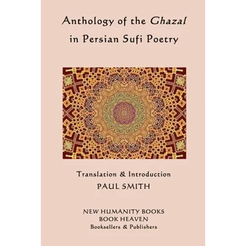 Anthology of the Ghazal in Persian Sufi Poetry