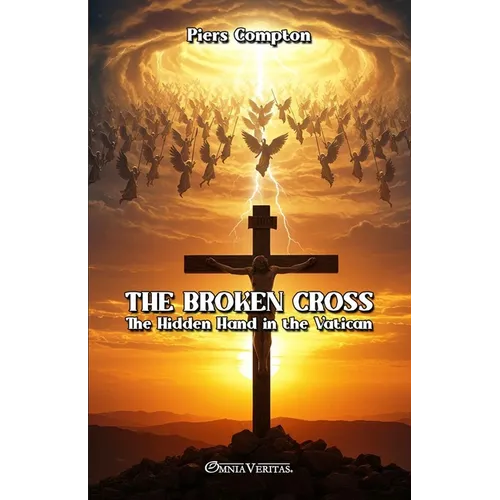The Broken Cross: The Hidden Hand in the Vatican