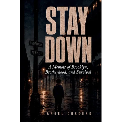 Stay Down: A Memoir of Brooklyn, Brotherhood, and Survival