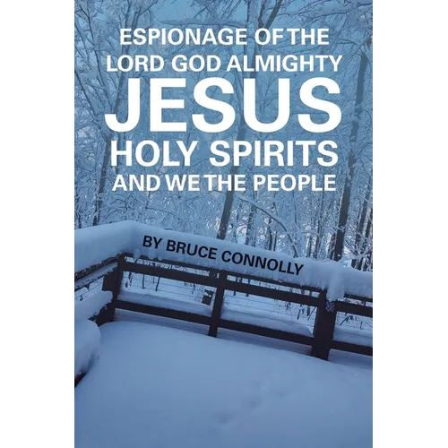 Espionage of the Lord God Almighty Jesus Holy Spirits and We the People - Paperback