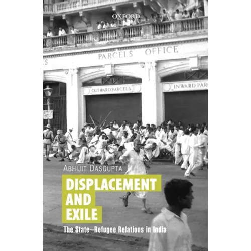 Displacement and Exile: The State-Refugee Relations in India