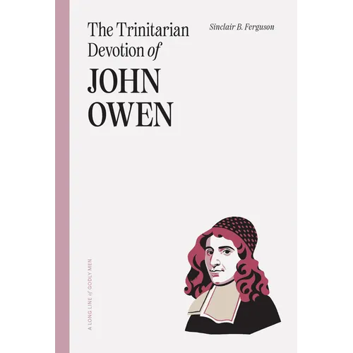 The Trinitarian Devotion of John Owen