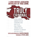 Truly Criminal: A Crime Writers' Association Anthology of True Crime