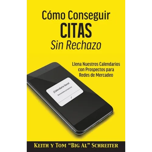 Cómo Conseguir Citas Sin Rechazo: Llena Nuestros Calendarios con Prospectos para Redes de Mercadeo