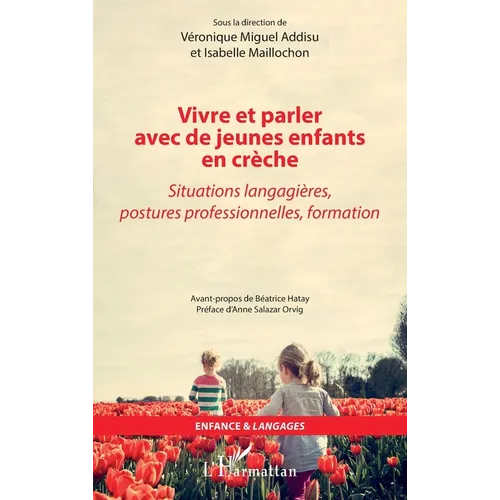 Vivre et parler avec de jeunes enfants en crèche: Situations langagières, postures professionnelles, formation