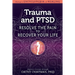 Trauma and Ptsd: Resolve the Pain to Recover Your Life