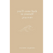 You'll Come Back to Yourself Journal