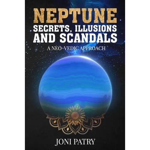 Neptune Secrets, Illusions and Scandals: A Neo-Vedic Approach