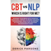 CBT vs NLP: Which is right for me?: Rewiring Your Brain with Cognitive Behavioral Therapy vs Neuro-linguistic Programming. How to Get in Control of Yo