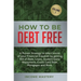 How to be Debt Free: A proven strategy to take control of your financial freedom by getting rid of debt, loans, student loans repayment, cr