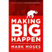 Making Big Happen: Applying the Make Big Happen System to Grow Big