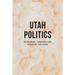 Utah Politics: Principles, Theories and Rules of the Game