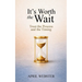 It's Worth The Wait
