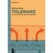 Toleranz: Wo Sie Wichtig Ist Und Wo Sie Schadet
