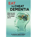 Eat To Cheat Dementia: What you eat helps avoid it or live better with it