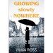 Growing Nowhere Slowly