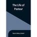 The life of Pasteur