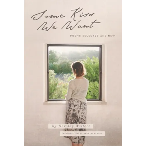 Some Kiss We Want: Poems Selected and New