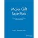 Major Gift Essentials: Everything You Need to Know to Secure Big Gifts