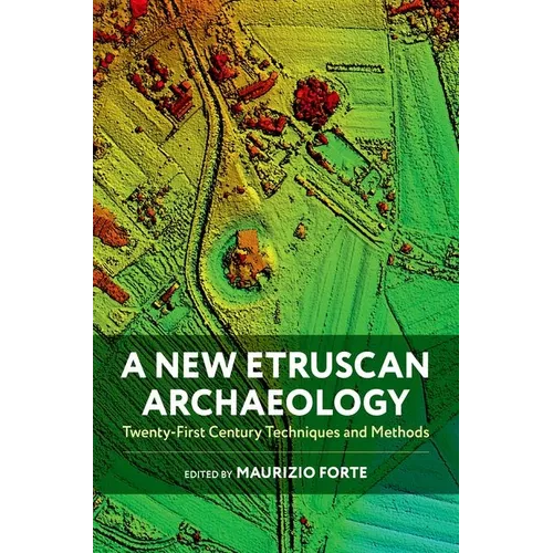 A New Etruscan Archaeology: Twenty-First Century Techniques and Methods