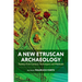 A New Etruscan Archaeology: Twenty-First Century Techniques and Methods