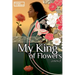 My King of Flowers