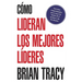 En Como Lideran los Mejores Lideres: Secretos Probados Para Obtener Lo Mejor de Ti Mismo y de Otros = How the Best Leaders Lead = How the Best Leaders