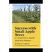 Success with Small Apple Trees: A Companion to the Webinar Espalier Made Easy