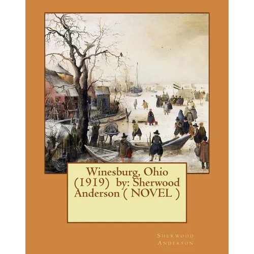 Winesburg, Ohio (1919) by: Sherwood Anderson ( NOVEL )