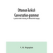 Ottoman-Turkish conversation-grammar; a practical method of learning the Ottoman-Turkish language