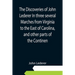 The Discoveries of John Lederer In three several Marches from Virginia to the East of Carolina, and other parts of the Continen