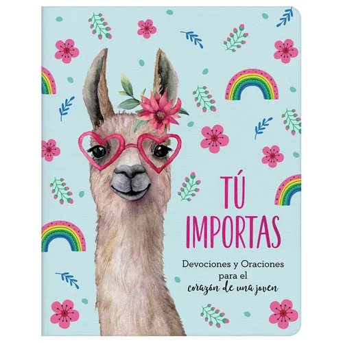 Tú Importas: Devociones Y Oraciones Para El Corazón de Una Joven