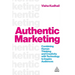 Authentic Marketing: Combining Human Thinking and Creativity with Technology to Inspire Audiences