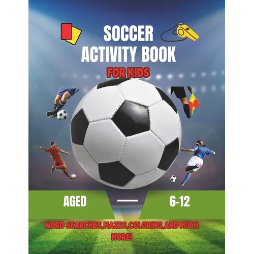 Soccer Activity Book: Activity Book for Kids Aged 6-12