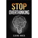 Stop Overthinking: Get Rid of the Mental Habits that Cause you to Over-Analyze and Worry About Things that don't Need to be Worried About