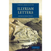 Illyrian Letters: A Revised Selection of Correspondence from the Illyrian Provinces of Bosnia, Herzegovina, Montenegro, Albania, Dalmati